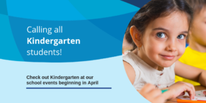 Calling all Kindergarten Students - Discover kindergarten at our school events beginning in April