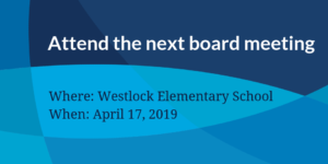 Attend the next board meeting at Westlock Elementary School April 17 2019