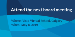 Attend the May 8 2019 board meeting Vista Virutal School Calgary