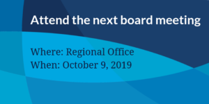 Attend the next board meeting Oct 9 2019 at Regional Office