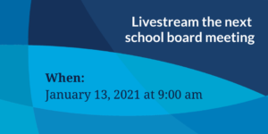 Livestream the Jan 12, 2021 school board meeting